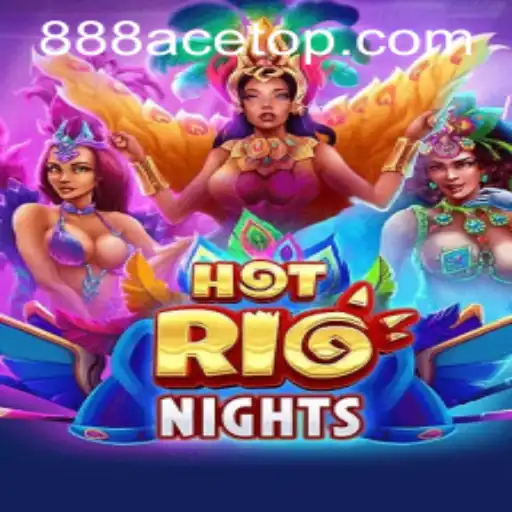 Experience the Thrill of HotRioNights with 888ACE
